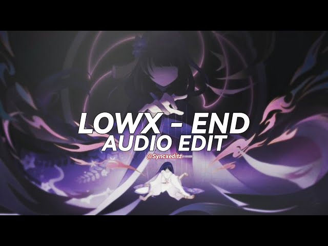 LOWX - END - SLOWED [Edit audio] class=