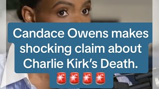 Candace Owens makes SHOCKING claim about Charlie Kirk's death.
