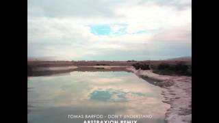 Tomas Barfod - Don't Understand (Abstraxion Remix)