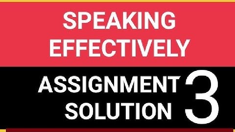 Speaking Effectively ASSIGNMENT 3 SOLUTION ||Week3|| NPTEL COURSE|| JAN-MAR 2022,Feb 16,22 last date