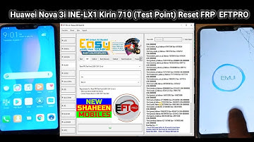 Huawei Nova 3i INE LX1 Kirin 710 Test Point Reset FRP By EFTPRO by new shaheen mobiles