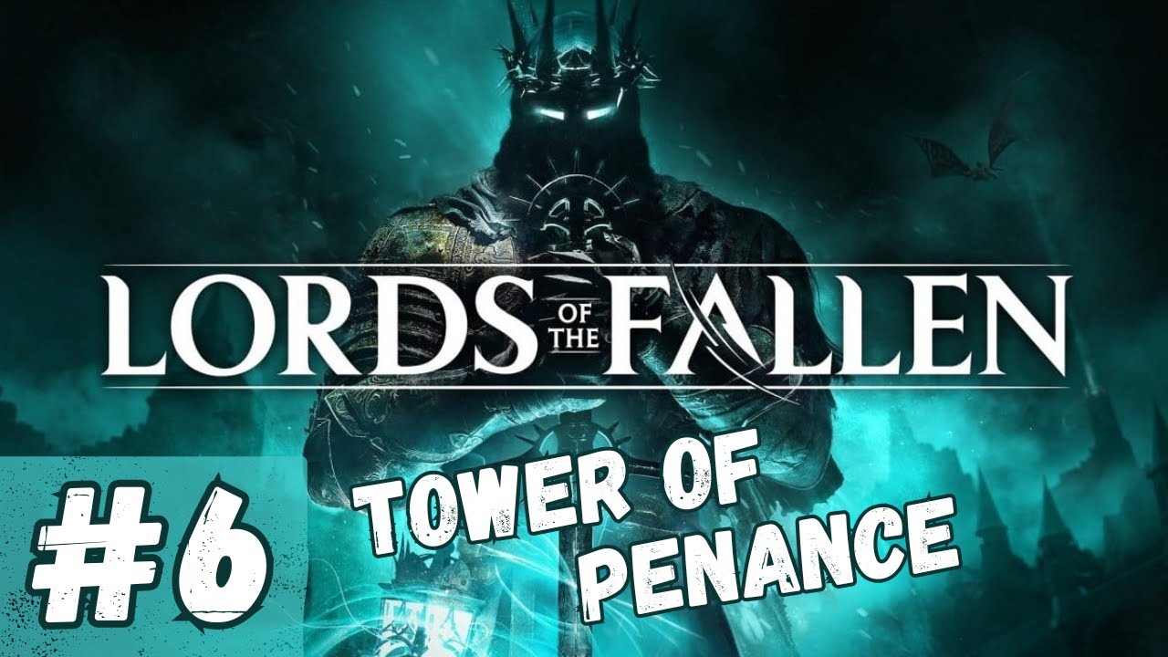 Tancred Boss Fight Was No Joke! Tower of Penance | Lords of the Fallen Walkthrough [Part 6]