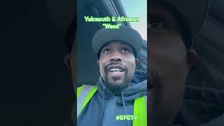 Yukmouth &amp; Afroman “Weed” #GFGTV