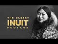 Oldest Inuit Footage Ever