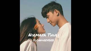 Nirmaya Thuli || Nepali song (slow+reverb).