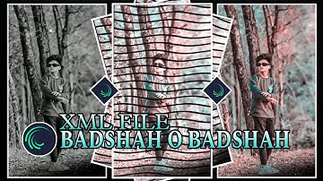 BADSHAH O BADSHAH || NEW TRENDING ALIGHT MOTION FREE XML FILE 🥰😇
