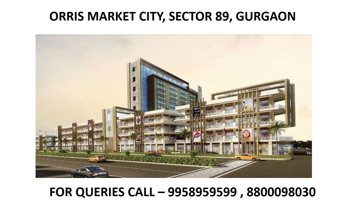 9958959599, orris market city sector 89, orris market city, orris commercial pataudi road