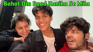 Bahut Dino Baad Aaj Kanika Se Mila 😍