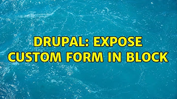 Drupal: Expose Custom Form in Block