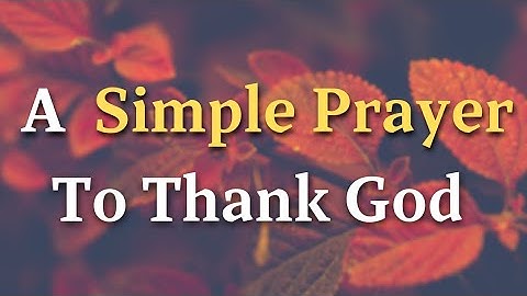 A Simple Prayer To Thank God For Answered Prayers - Lord, You have granted me more than...