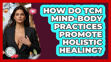 How Do TCM Mind-body Practices Promote Holistic Healing? - Inside Body Image