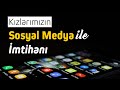 Kızlarımızın sosyal medya ile imtihanı - NUREDDİN YILDIZ
