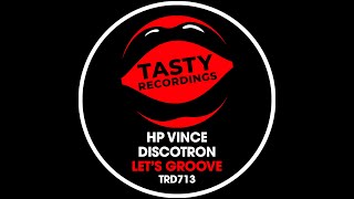 HP Vince & Discotron - Lets Groove (Nu Disco Mix) (Tasty Recordings) Resimi