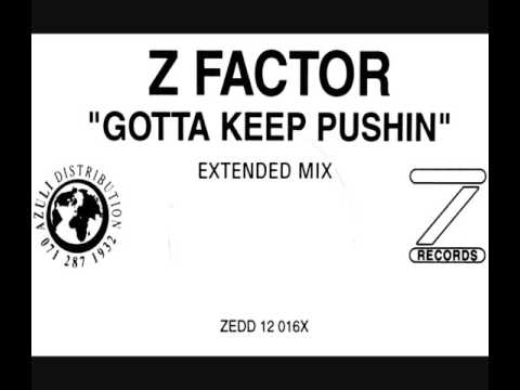 Z Factor - Gotta Keep Pushin' (Extended Mix) [HQ]