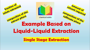 Extraction | Example Based on Single Stage Extraction | Liquid Liquid extraction @chemicaladda