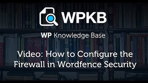How to Configure the Firewall in Wordfence Security