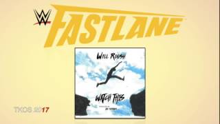 WWE Fastlane 2017  Theme Song: 'Watch This' by Will Roush