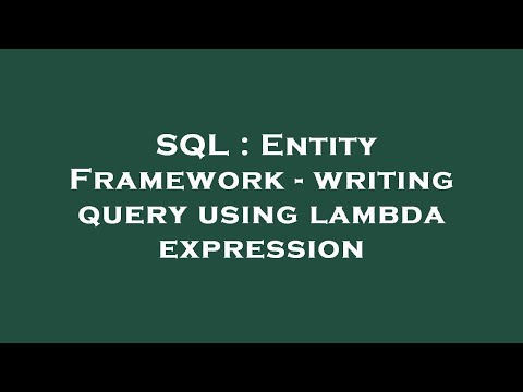 SQL : Entity Framework - writing query using lambda expression