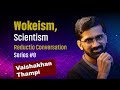 Reductio conversation series  episode 8  ft vaisakhan thampi atheism