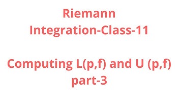 Riemann Integration:Class-11:Computing L(p,f) and U(p,f)