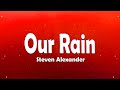 Our Rain - Steven Alexander