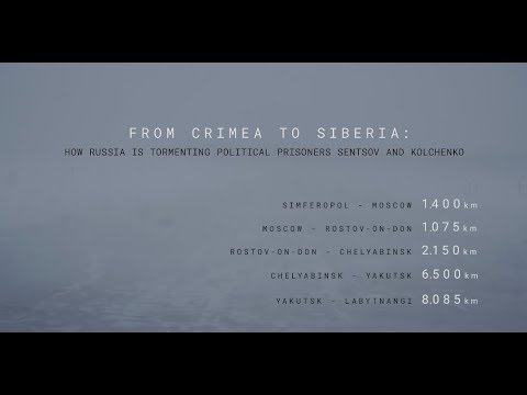 From Crimea to Siberia: How Russia is Tormenting Political Prisoners Sentsov and Kolchenko