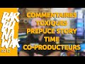 commentaires toxiques, prépuce story time &amp; co-producteurs? - barbuNawak