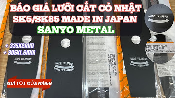 [Báo Giá] Lưỡi cắt cỏ SK85, SK5 Sanyo Metal Made In Japan (Chất Lượng Số 1 Nhật)
