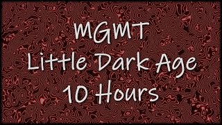 MGMT - Little Dark Age (10 hours)