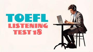 TOEFL LISTENING PRACTICE TEST 18 | NEW (2025), with answers