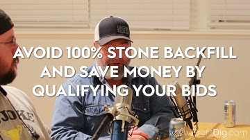 Avoid 100% Stone Backfill and Save Money by Qualifying Your Bids - Contractor Advice