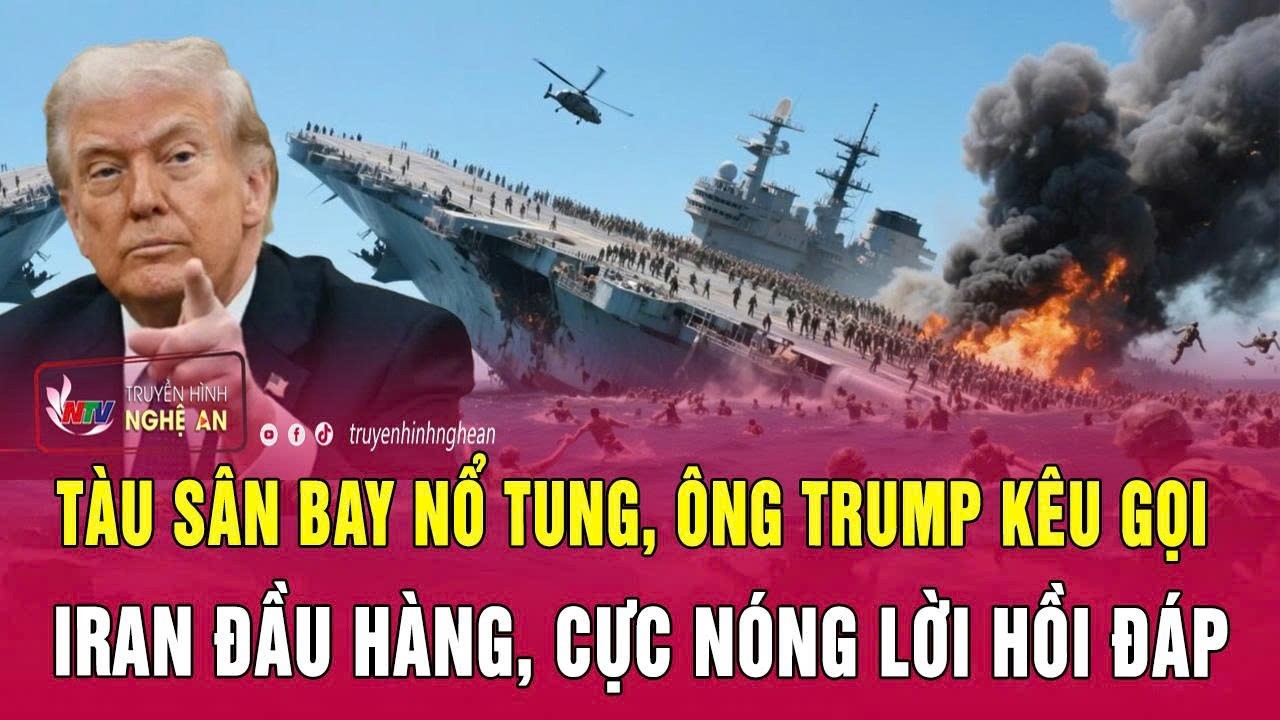 Cập nhật Mỹ - Iran 6/3: Tàu sân bay nổ tung, ông Trump kêu gọi Iran đầu hàng, cực nóng lời hồi đáp