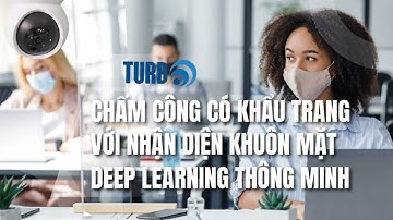 Chấm Công Có Khẩu Trang Với Nhận Diện Khuôn Mặt Deep Learning Thông Minh