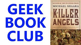 Geek Book Club 017: 'The Killer Angels: The Classic Novel of the Civil War' by Michael Shaara