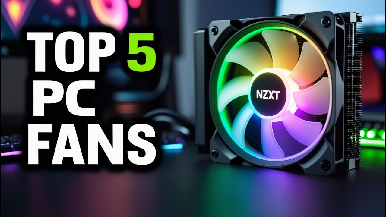 Top 5 Best PC Fans 2025 - Best PC Case Fans for Gaming 2025 - YouTube