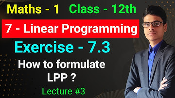 Exercise - 7.3 | Formulate LPP | 7 - Linear Programming | Maths - 1 | Class - 12th |