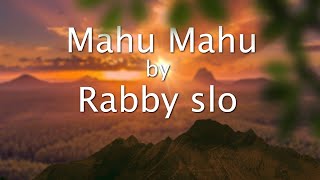 'Mahu Mahu 'rabby slo