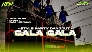 DJ GALA GALA| STYLE PARTY DANGDUT| BY : EVAN DISCJOCKEY