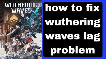 how to fix wuthering waves lag problem for PC and android | wuthering waves lag fix