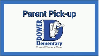 Dower Elementary: Parent Pick-up
