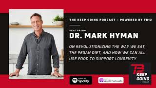 Dr. Mark Hyman on How We Can All Use Food to Support Longevity | The Keep Going Podcast