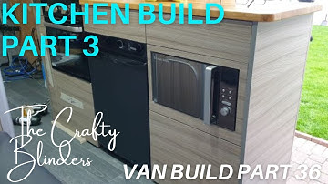 selfbuild | vw crafter | campervan | kitchen build | van build | part 36 | the crafty blinders