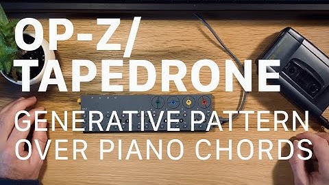 Sketch: OP-Z Pattern over Chords and Tapedrone