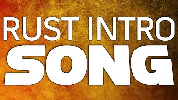 RUST INTRO/OUTRO SONG! (Official) ☢