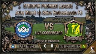 Arba Minch vs Shire Endaselassie FC | Watchalong & Live Score | Ethiopia Premier League