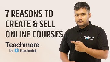 7 reasons to Create & Sell Online Courses | Teachmore