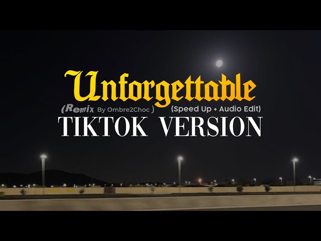 Unforgettable (Remix) || speed up + audio edit class=