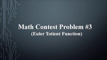 Math Contest Problem #3 - Euler Totient Function