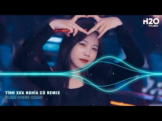 Tình Xưa Nghĩa Cũ Remix, Tình Đời Khi Trắng Khi Đen Remix 🎼 Top 22 Bản Nhạc EDM TikTok Mới Hot Nhất class=