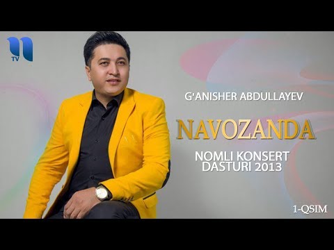 G'anisher Abdullayev — Navozanda nomli konsert dasturi 2013 (1-qsim)